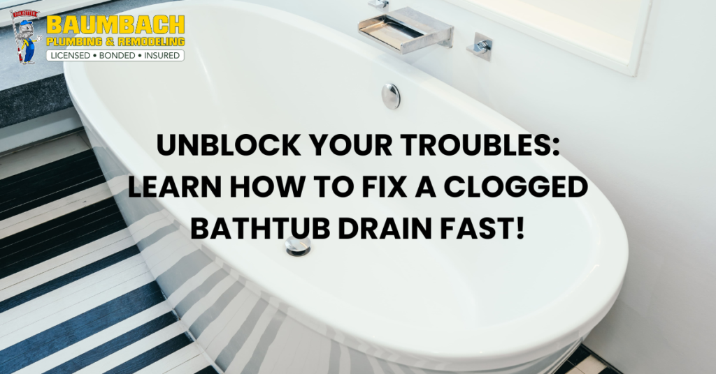 How to fix a clogged bathtub drain