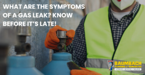 What Are the Symptoms of a Gas Leak? Know Before It’s Late! | Baumbach